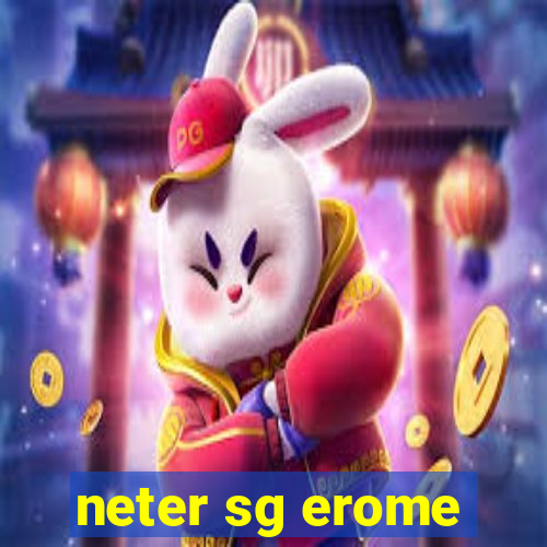 neter sg erome